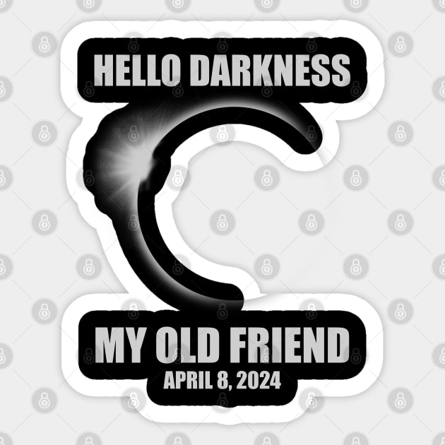 Hello Darkness My Old Friend Solar Eclipse Of April 8 2024 Sticker by Black Red Store